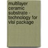 Multilayer Ceramic Substrate - Technology For Vlsi Package