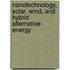 Nanotechnology, Solar, Wind, And Hybrid Alternative Energy