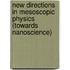 New Directions in Mesoscopic Physics (Towards Nanoscience)
