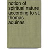 Notion of Spiritual Nature According to St. Thomas Aquinas door Jules J. Toner