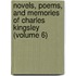 Novels, Poems, and Memories of Charles Kingsley (Volume 6)