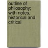 Outline Of Philosophy; With Notes, Historical And Critical by John Watson