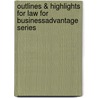 Outlines & Highlights For Law For Businessadvantage Series by Cram101 Textbook Reviews
