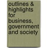Outlines & Highlights for Business, Government and Society door John F. Steiner
