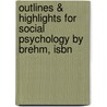 Outlines & Highlights For Social Psychology By Brehm, Isbn by Cram101 Textbook Reviews
