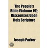 People's Bible (Volume 19); Discourses Upon Holy Scripture door Joseph Parker