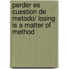 Perder es cuestion de metodo/ Losing is a Matter of Method by Santiago Gamboa