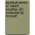 Poetical Works Of Robert Southey (6); Collected By Himself
