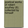 Poetical Works Of Robert Southey (6); Collected By Himself by Robert Southey