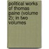 Political Works of Thomas Paine (Volume 2); In Two Volumes