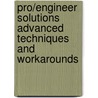 Pro/Engineer Solutions Advanced Techniques And Workarounds by Robert Townsend