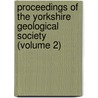Proceedings of the Yorkshire Geological Society (Volume 2) by Yorkshire Geological Society
