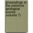 Proceedings of the Yorkshire Geological Society (Volume 7)