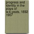 Progress And Identity In The Plays Of W.B.Yeats, 1892 1907