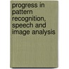 Progress In Pattern Recognition, Speech And Image Analysis door Alberto Sanfeliu