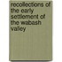 Recollections Of The Early Settlement Of The Wabash Valley