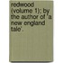 Redwood (Volume 1); By The Author Of 'a New England Tale'.