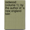 Redwood (Volume 1); By The Author Of 'a New England Tale'. door Catharine Maria Sedgwick