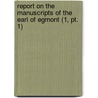 Report On The Manuscripts Of The Earl Of Egmont (1, Pt. 1) door Great Britain Royal Manuscripts