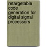 Retargetable Code Generation For Digital Signal Processors by Rainer Leupers