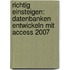 Richtig einsteigen: Datenbanken entwickeln mit Access 2007