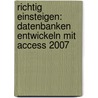 Richtig einsteigen: Datenbanken entwickeln mit Access 2007 door Lorenz Hölscher