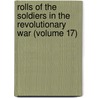 Rolls of the Soldiers in the Revolutionary War (Volume 17) by Isaac Weare Hammond