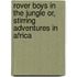 Rover Boys in the Jungle Or, Stirring Adventures in Africa