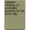 Sabbath Reading; Or Profitable Portions For The Lord's Day by James Smith