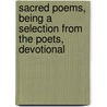 Sacred Poems, Being A Selection From The Poets, Devotional door Unknown Author