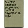 Scientific American Supplement, No. 358, November 11, 1882 door General Books