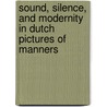 Sound, Silence, And Modernity In Dutch Pictures Of Manners by National Galleries of Scotland