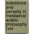 Substance and Perseity in Mediaeval Arabic Philosophy (Vol