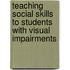 Teaching Social Skills To Students With Visual Impairments