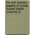 The Anti-Slavery Papers Of James Russell Lowell (Volume 2)