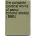 The Complete Poetical Works Of Percy Bysshe Shelley (1885)
