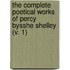The Complete Poetical Works Of Percy Bysshe Shelley (V. 1)