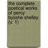 The Complete Poetical Works Of Percy Bysshe Shelley (V. 1) door Professor Percy Bysshe Shelley