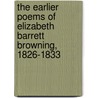 The Earlier Poems Of Elizabeth Barrett Browning, 1826-1833 door Elizabeth Barrett Browning