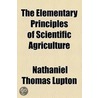 The Elementary Principles Of Scientific Agriculture (1880) door Nathaniel Thomas Lupton