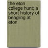 The Eton College Hunt; A Short History Of Beagling At Eton door A.C. Crossley