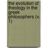 The Evolution Of Theology In The Greek Philosophers (V. 1) door Edward Caird
