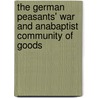 The German Peasants' War and Anabaptist Community of Goods door James M. Stayer