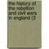 The History Of The Rebellion And Civil Wars In England (3