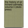 The History Of Sir Richard Calmady, Volume Ii (dodo Press) by Lucas Malet