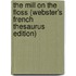 The Mill On The Floss (Webster's French Thesaurus Edition)