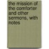The Mission Of The Comforter And Other Sermons, With Notes