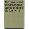 The Novels And Miscellaneous Works Of Daniel De Foe (V. 1) door Danial Defoe