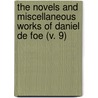 The Novels And Miscellaneous Works Of Daniel De Foe (V. 9) by Danial Defoe