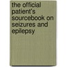 The Official Patient's Sourcebook On Seizures And Epilepsy by Icon Health Publications